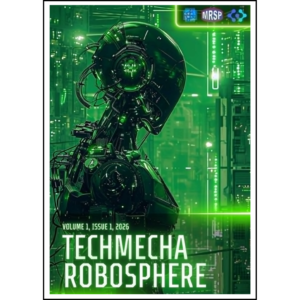 TechMecha Robosphere: A Global Journal on Intelligent Automation, Mechatronics, Robotics, Engineering, Management, and Sustainable Innovation
